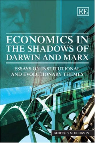 Economics in the shadows of Darwin and Marx essays on institutional and evolutionary themes