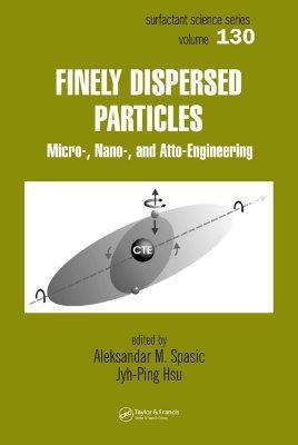Finely dispersed particles micro-, nano-, and atto-engineering