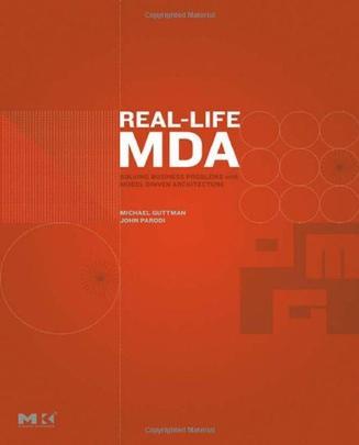 Real-life MDA solving business problems with model driven architecture