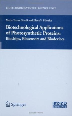 Biotechnological applications of photosynthetic proteins biochips, biosensors, and biodevices