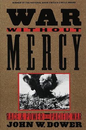 War without mercy race and power in the Pacific war