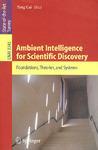 Ambient intelligence for scientific discovery foundations, theories, and systems