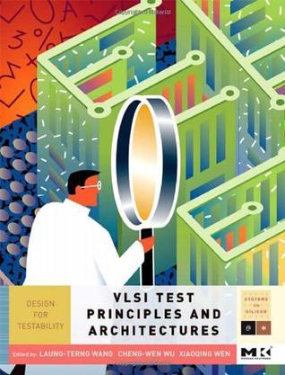 VLSI test principles and architectures design for testability
