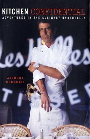 Kitchen confidential adventures in the culinary underbelly