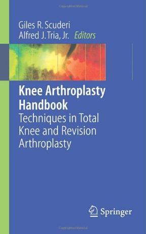 Knee arthroplasty handbook techniques in total knee and revision arthroplasty