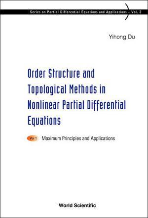 Order structure and topological methods in nonlinear partial differential equations. Vol. 1, Maximum principles and applications