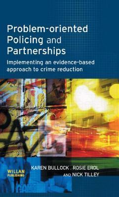 Problem-oriented policing and partnerships implementing an evidence-based approach to crime reduction
