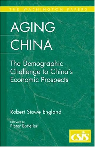 Aging China the demographic challenge to China's economic prospects