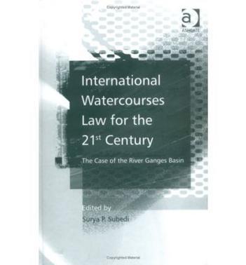 International watercourses law for the 21st century the case of the river Ganges basin
