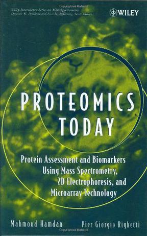 Proteomics today protein assessment and biomarkers using mass spectrometry, 2D electrophoresis, and microarray technology