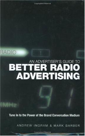 An advertiser's guide to better radio advertising tune in to the power of the brand conversation medium