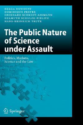 The public nature of science under assault politics, markets, science and the law