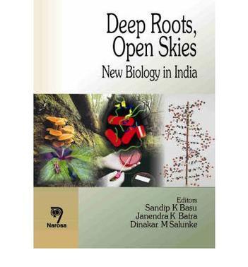 Deep roots, open skies new biology in India : a festschrift in honour of Dr. (Mrs.) Manju Sharma