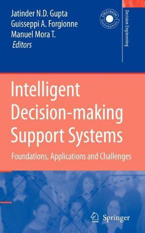 Intelligent decision-making support systems foundations, applications, and challenges