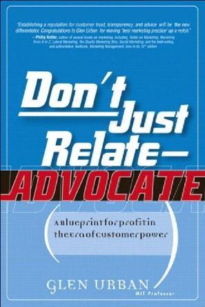 Don't just relate-- advocate! a blueprint for profit in the era of customer power