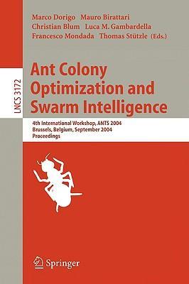 Ant colony optimization and swarm intelligence 4th international workshop, ANTS 2004, Brussels, Belgium, September 5-8, 2004 : proceedings