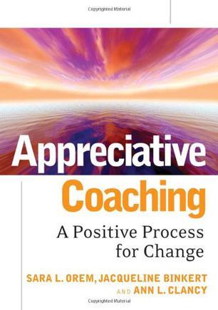 Appreciative coaching a positive process for change