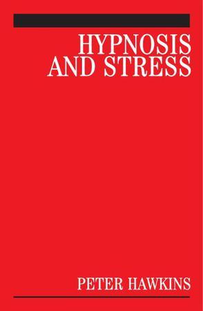 Hypnosis and stress a guide for clinicians