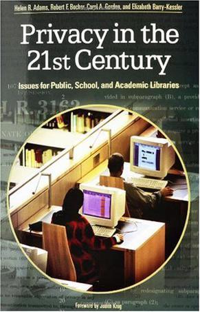 Privacy in the 21st century issues for public, school, and academic libraries