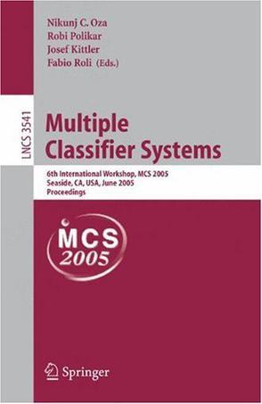 Multiple classifier systems 6th international workshop, MCS 2005, Seaside, CA, USA, June 13-15, 2005 : proceedings