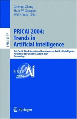 PRICAI 2004 trends in artificial intelligence : 8th Pacific Rim International Conference on Artificial Intelligence, Auckland, New Zealand, August 9-13, 2004 : proceedings