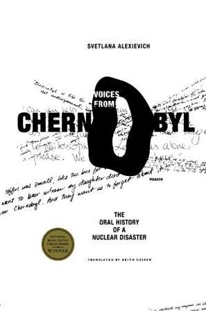 Voices from Chernobyl the oral history of a nuclear disaster