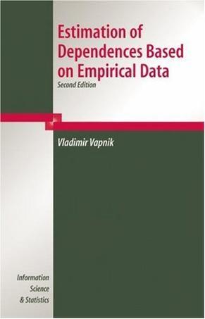 Estimation of dependences based on empirical data Empirical inference science : afterword of 2006