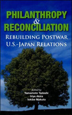 Philanthropy and reconciliation rebuilding postwar U.S-Japan relations