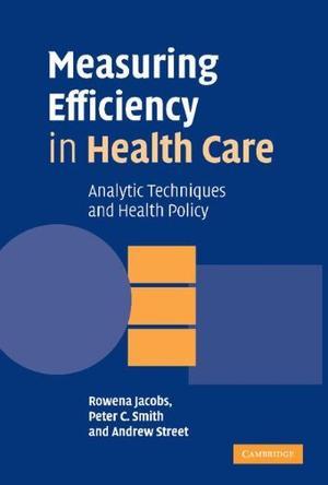 Measuring efficiency in health care analytic techniques and health policy