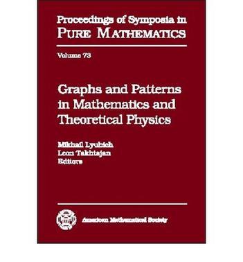 Graphs and patterns in mathematics and theoretical physics proceedings of the Conference on Graphs and Patterns in Mathematics and Theoretical Physics, dedicated to Dennis Sullivan's 60th birthday, June 14-21, 2001, Stony Brook University, Stony Brook,