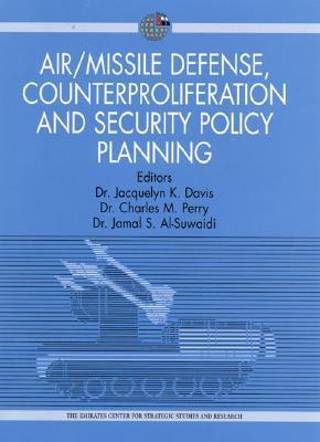 Air/missile defense, counterproliferation and security policy planning implications for collaboration between the United States and the Gulf Co-operation Council Countries