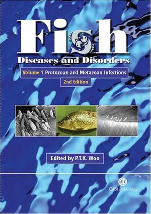 Fish diseases and disorders. Vol. 1, Protozan and metazoan infections