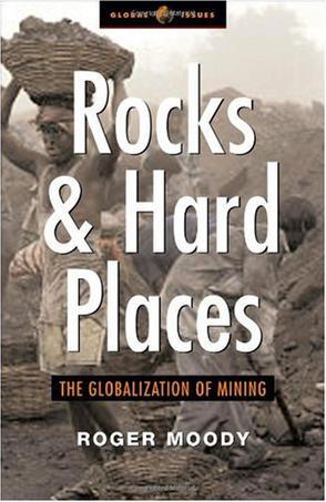 Rocks and hard places the globalization of mining