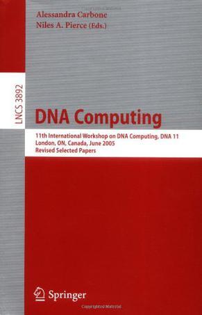 DNA computing 11th International Workshop on DNA Computing, DNA11, London, ON, Canada, June 6-9, 2005 : revised selected papers