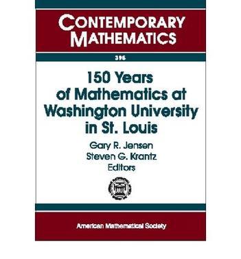150 years of mathematics at Washington University in St. Louis sesquicentennial of mathematics at Washington University, October 3-5, 2003, Washington University, St. Louis, Missouri