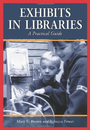 Exhibits in libraries a practical guide