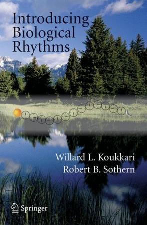 Introducing biological rhythms a primer on the temporal organization of life, with implications for health, society, reproduction, and the natural environment