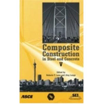 Composite construction in steel and concrete V proceedings of the 5th international conference : July 18-23, 2004, Kruger National Park, Berg-en-Dal, Mpumalanga, South Africa