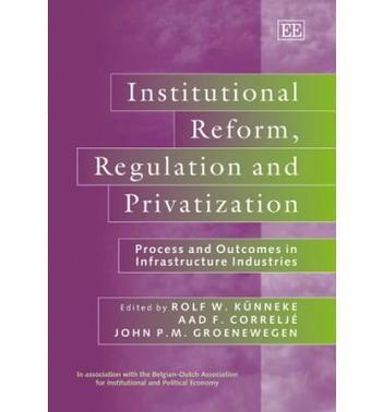 Institutional reform, regulation and privatization process and outcomes in infrastructure industries