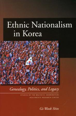 Ethnic nationalism in Korea genealogy, politics, and legacy