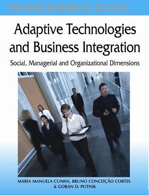 Adaptive technologies and business integration social, managerial, and organizational dimensions