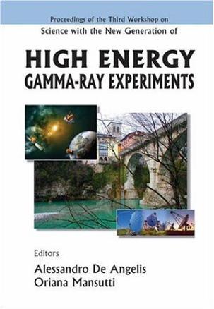 Proceedings of the Third Workshop on Science with the New Generation of High Energy Gamma-ray Experiments Cividale del Friuli, Italy, 30 May-1 June 2005