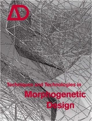 Techniques and technologies in morphogenetic design