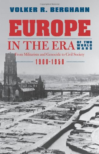 Europe in the era of two World Wars from militarism and genocide to civil society, 1900-1950