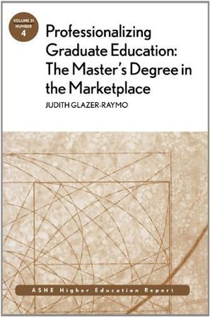 Professionalizing graduate education the master's degree in the marketplace