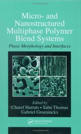 Micro- and nanostructured multiphase polymer blend systems phase morphology and interfaces
