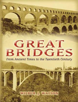 Great bridges from ancient times to the twentieth century