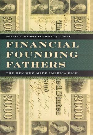 Financial founding fathers the men who made America rich