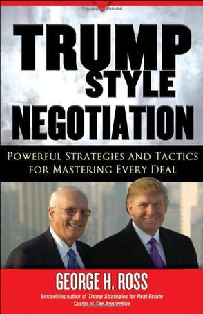 Trump-style negotiation powerful strategies and tactics for mastering every deal