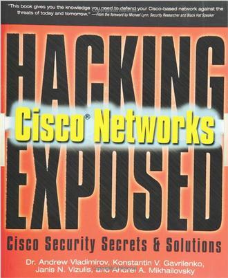 Hacking exposed Cisco networks Cisco security secrets & solutions